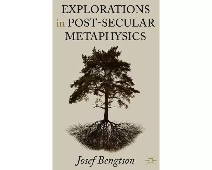 Explorations in Post-Secular Metaphysics
