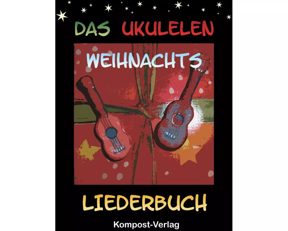 Das Ukulelen-Weihnachts-Liederbuch