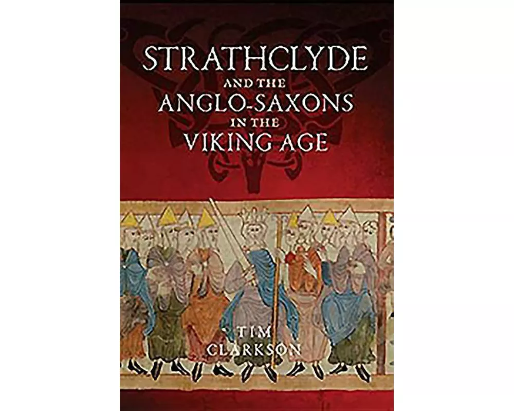 Strathclyde and the Anglo-Saxons in the Viking Age