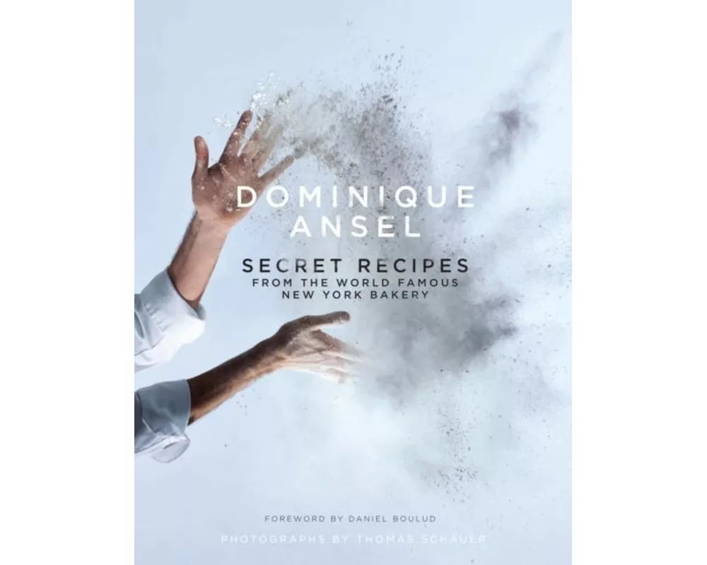 Dominique Ansel: Secret Recipes from the World Famous New York Bakery
