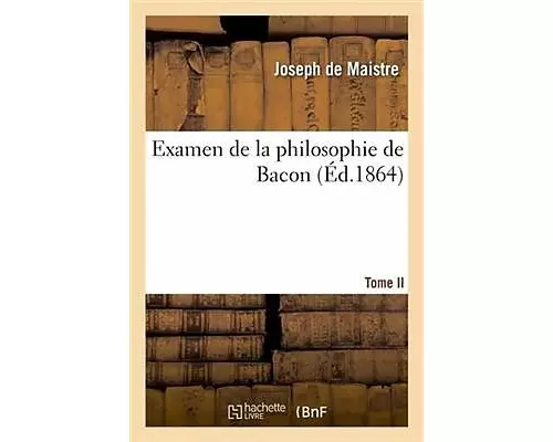 Examen de la Philosophie de Bacon T. II
