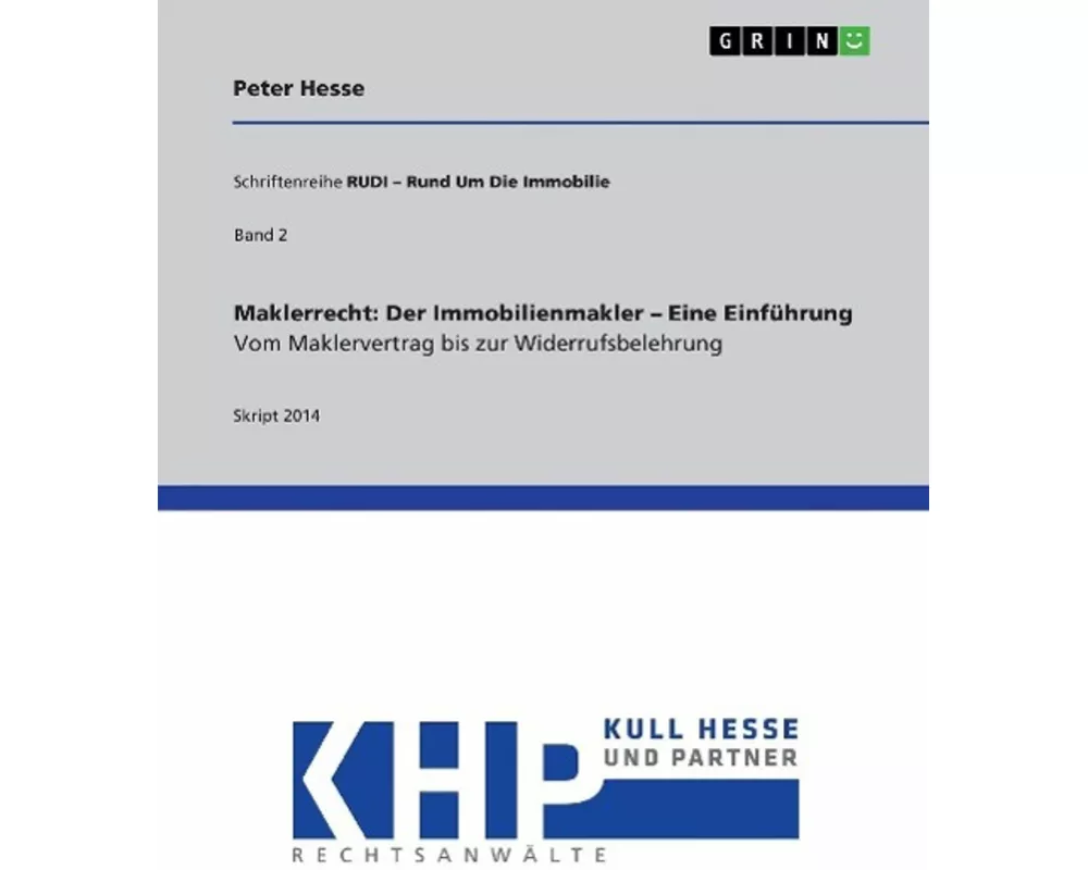 Maklerrecht: Der Immobilienmakler - Eine Einführung. Vom Maklervertrag bis zur Widerrufsbelehrung