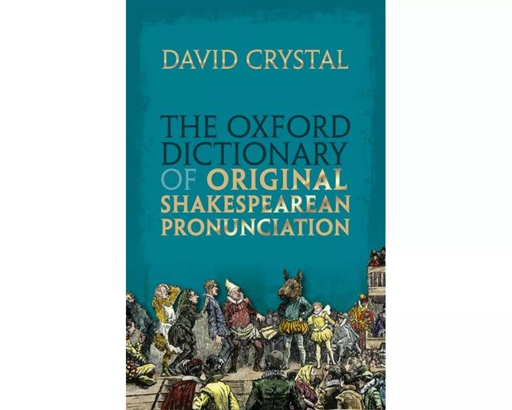 The Oxford Dictionary of Original Shakespearean Pronunciation