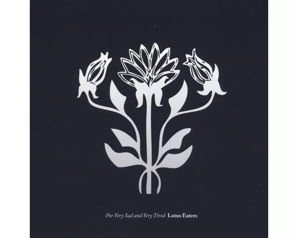 For very sad and very tired Lotus Eaters