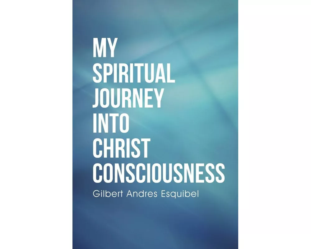 My Spiritual Journey into Christ Consciousness