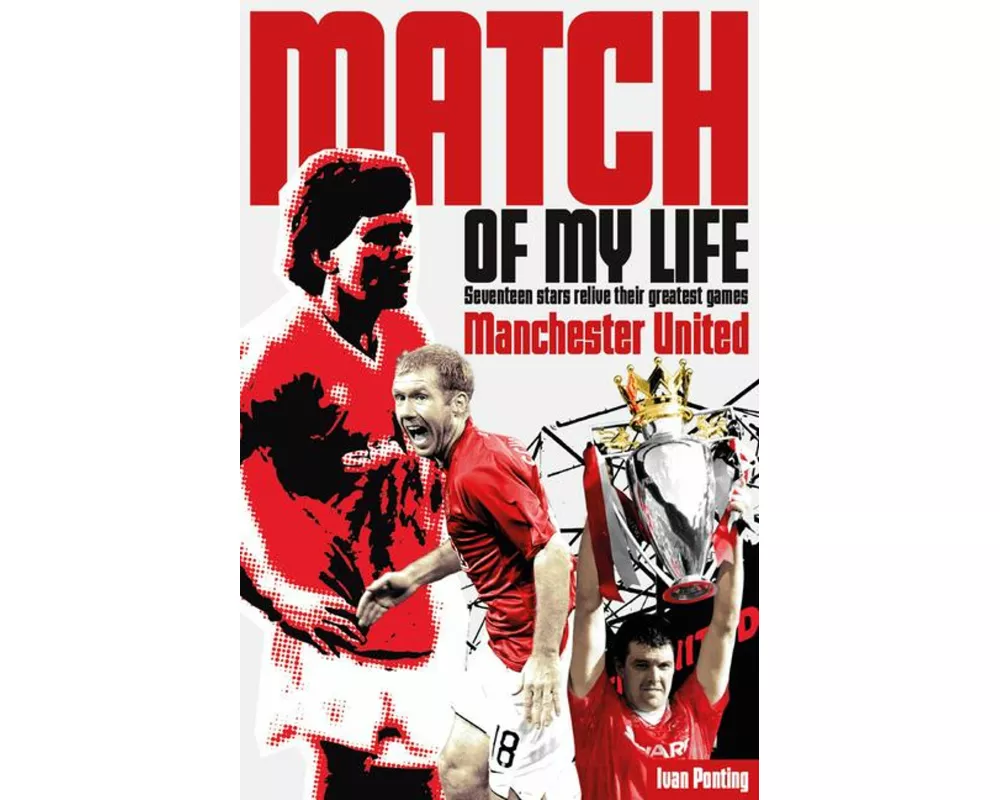 Manchester United Match of My Life