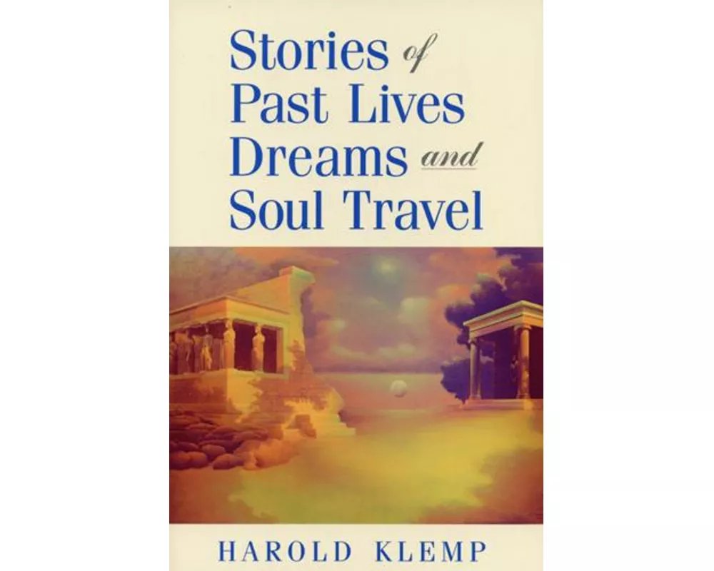 Stories of Past Lives, Dreams, and Soul Travel
