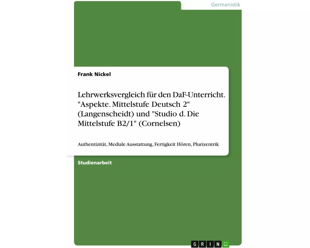 Lehrwerksvergleich fr den DaF-Unterricht. "Aspekte. Mittelstufe Deutsch 2" (Langenscheidt) und "Studio d. Die Mittelstufe B2/1" (Cornelsen)