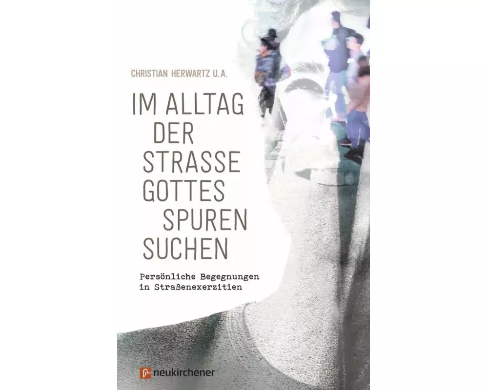 Im Alltag der Straße Gottes Spuren suchen