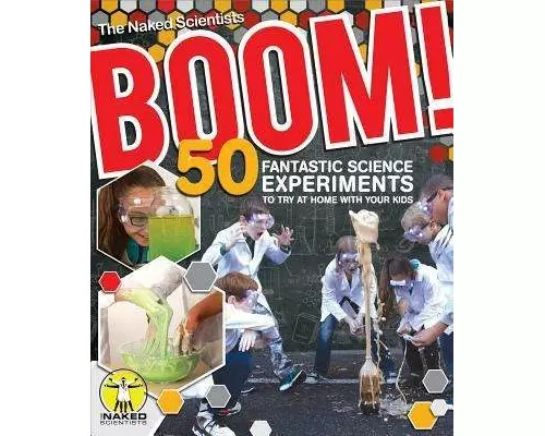 Boom! 50 Fantastic Science Experiments to Try at Home with Your Kids (PB)
