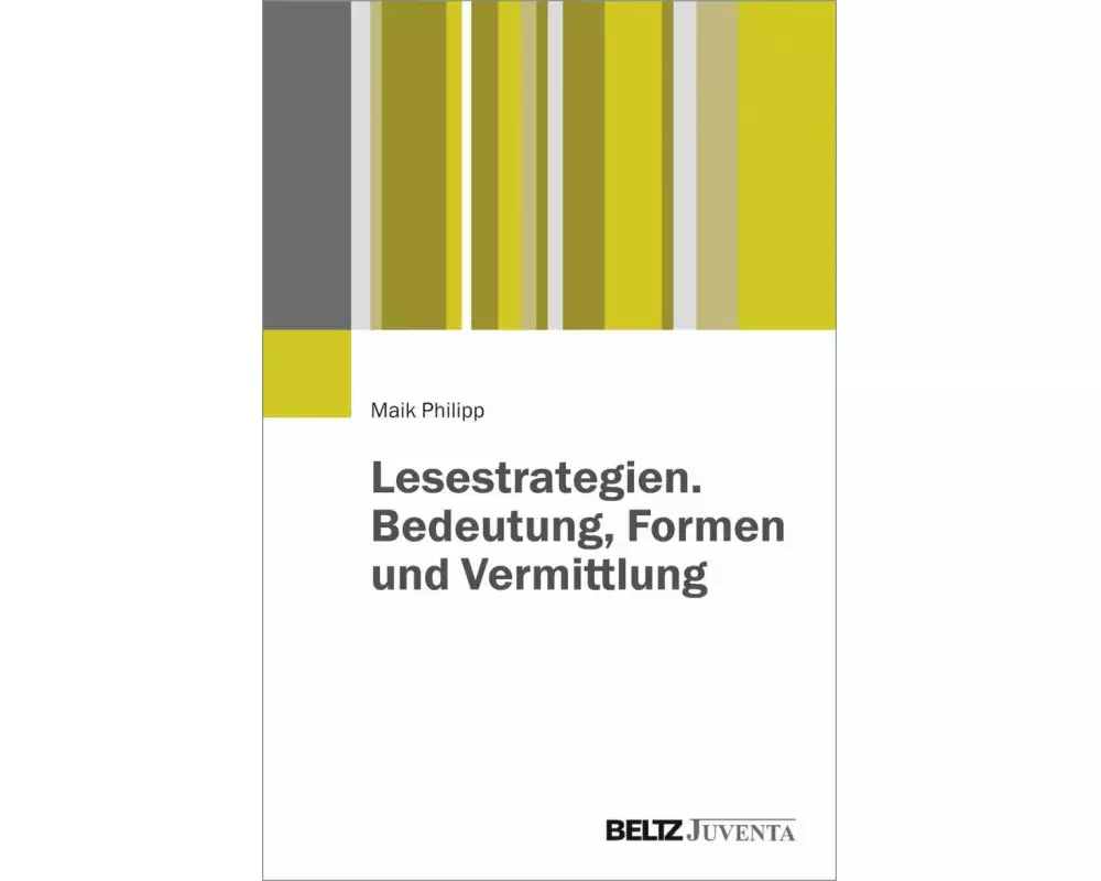 Lesestrategien. Bedeutung, Formen und Vermittlung