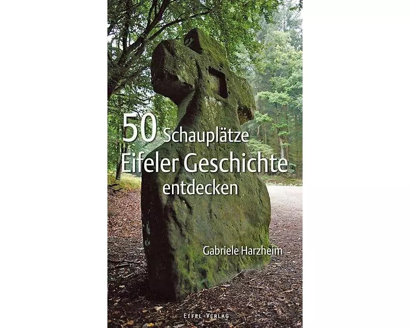 50 Schauplätze Eifeler Geschichte entdecken