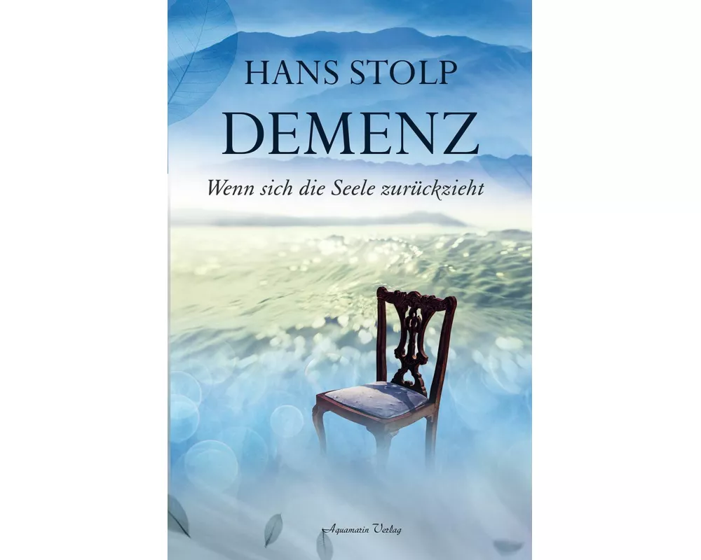 Demenz - Wenn sich die Seele zurückzieht