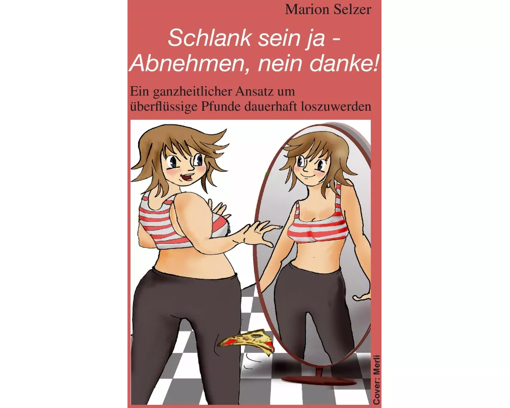 Schlank sein ja - Abnehmen, nein danke!