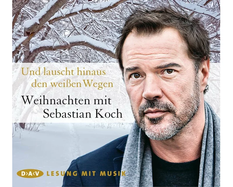 Und lauscht hinaus den weißen Wegen. Weihnachten mit Sebastian Koch