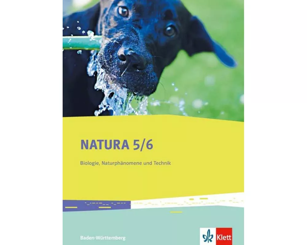 Natura Biologie, Naturphänomene und Technik 5./6. Schuljahr. Ausgabe für Baden-Württemberg. Schülerbuch