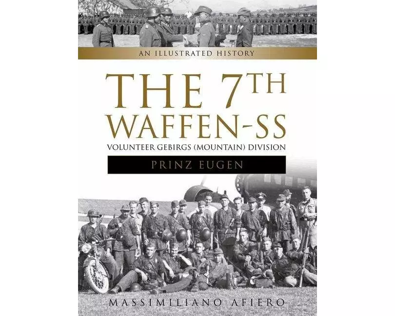 The 7th Waffen- SS Volunteer Gebirgs (Mountain) Division Prinz Eugen