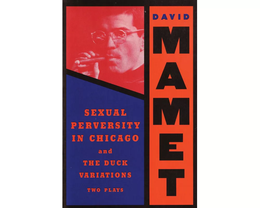 "Sexual Perversity in Chicago" and "the Duck Variations"