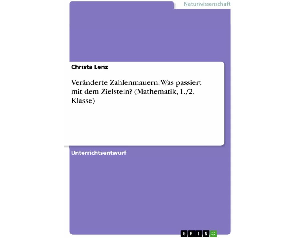 Veränderte Zahlenmauern: Was passiert mit dem Zielstein? (Mathematik, 1./2. Klasse)