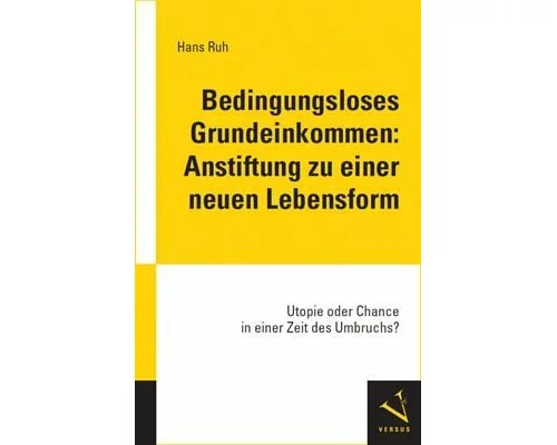Bedingungsloses Grundeinkommen: Anstiftung zu einer neuen Lebensform