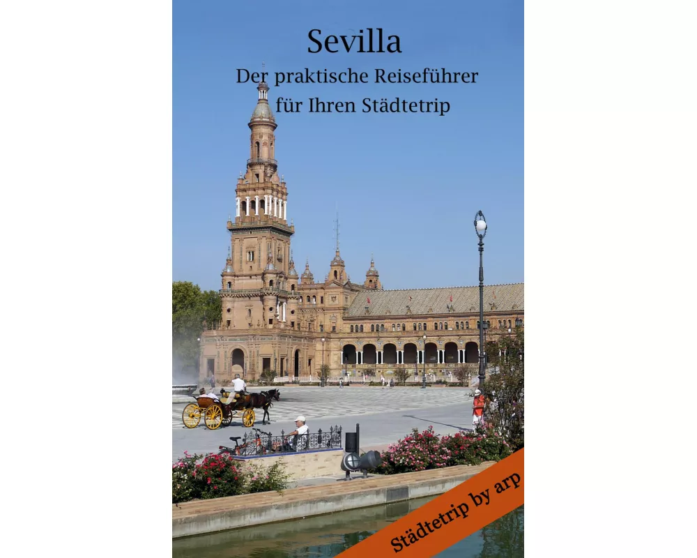 Sevilla - Der praktische Reiseführer für Ihren Städtetrip