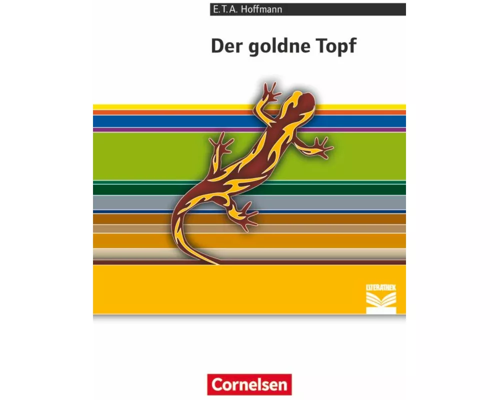 Cornelsen Literathek, Textausgaben, Der goldne Topf: Ein Märchen aus der neuen Zeit, Empfohlen für das 10.-13. Schuljahr, Textausgabe, Text - Erläuter