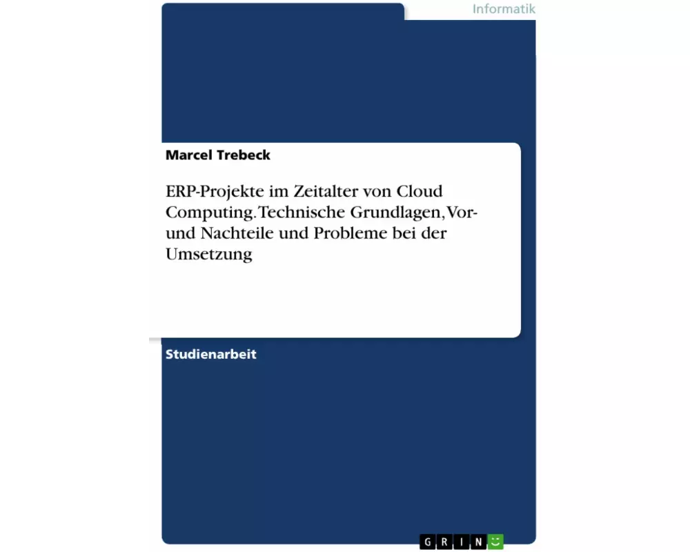 ERP-Projekte im Zeitalter von Cloud Computing. Technische Grundlagen, Vor- und Nachteile und Probleme bei der Umsetzung
