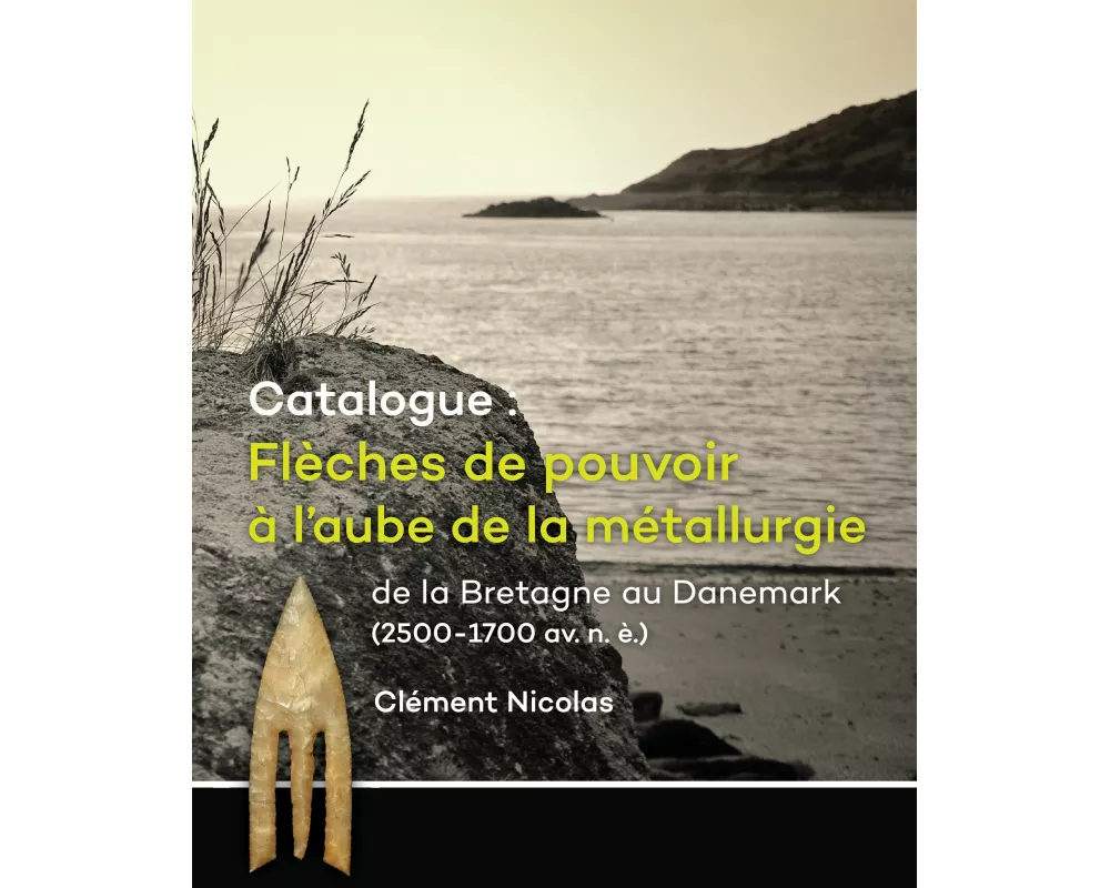 Catalogue: Flèches de pouvoir à l'aube de la métallurgie de la Bretagne au Danemark (2500-1700 av. n. è.)