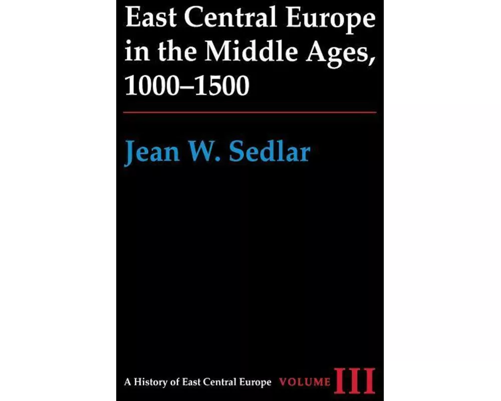 East Central Europe in the Middle Ages, 1000-1500