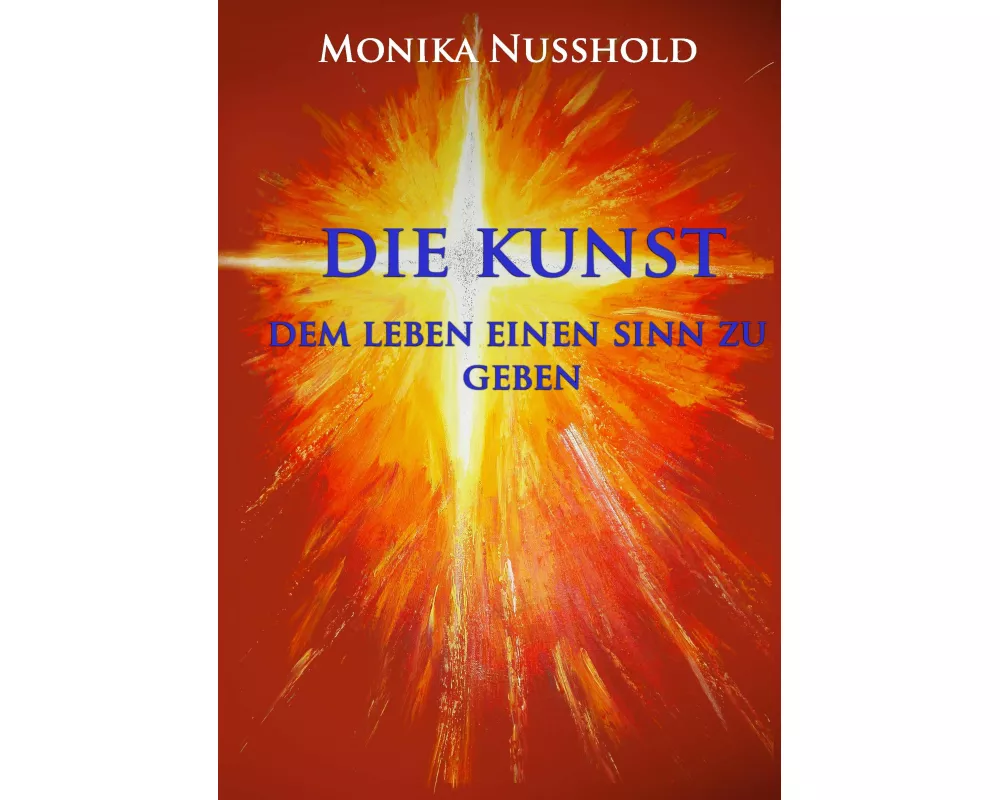 Die Kunst dem Leben einen Sinn zu geben