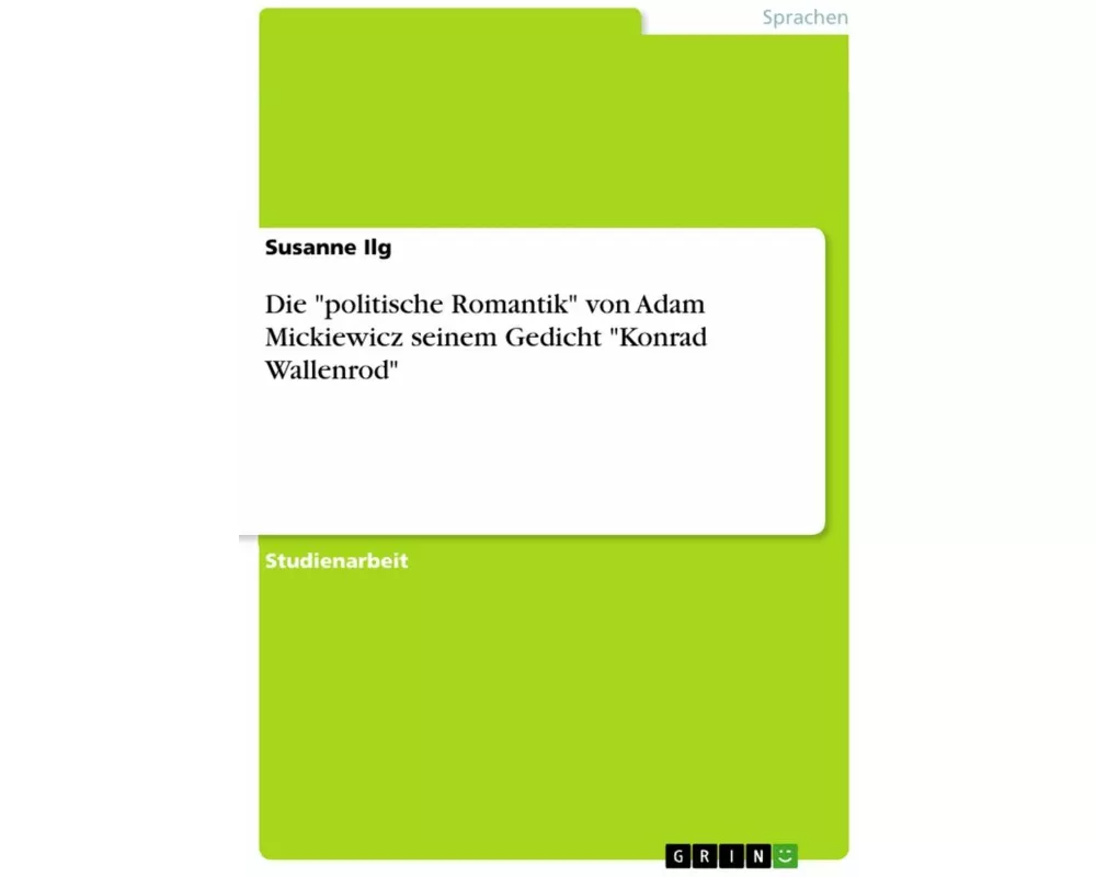 Die "politische Romantik" von Adam Mickiewicz seinem Gedicht "Konrad Wallenrod"
