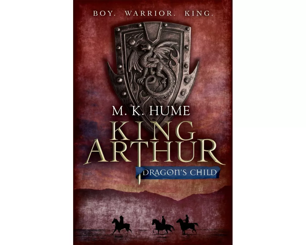 King Arthur: Dragon's Child (King Arthur Trilogy 1)