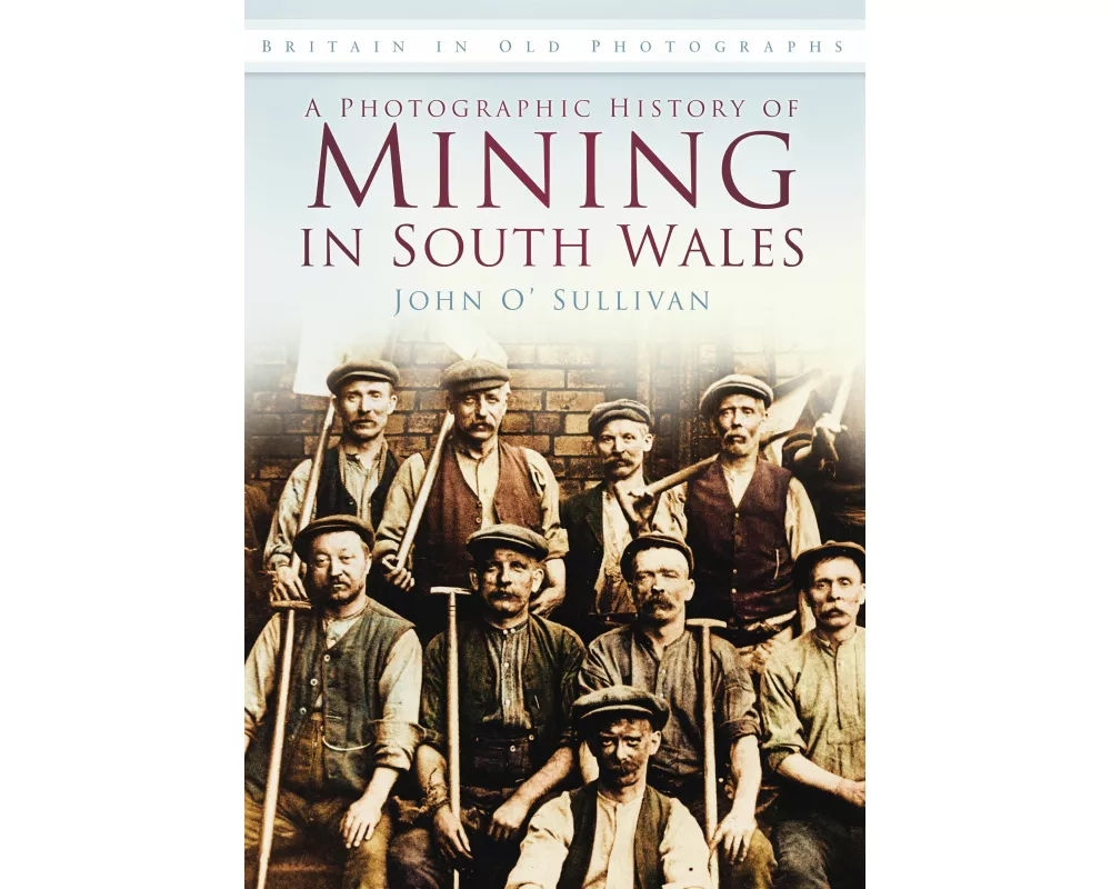 A Photographic History of Mining in South Wales