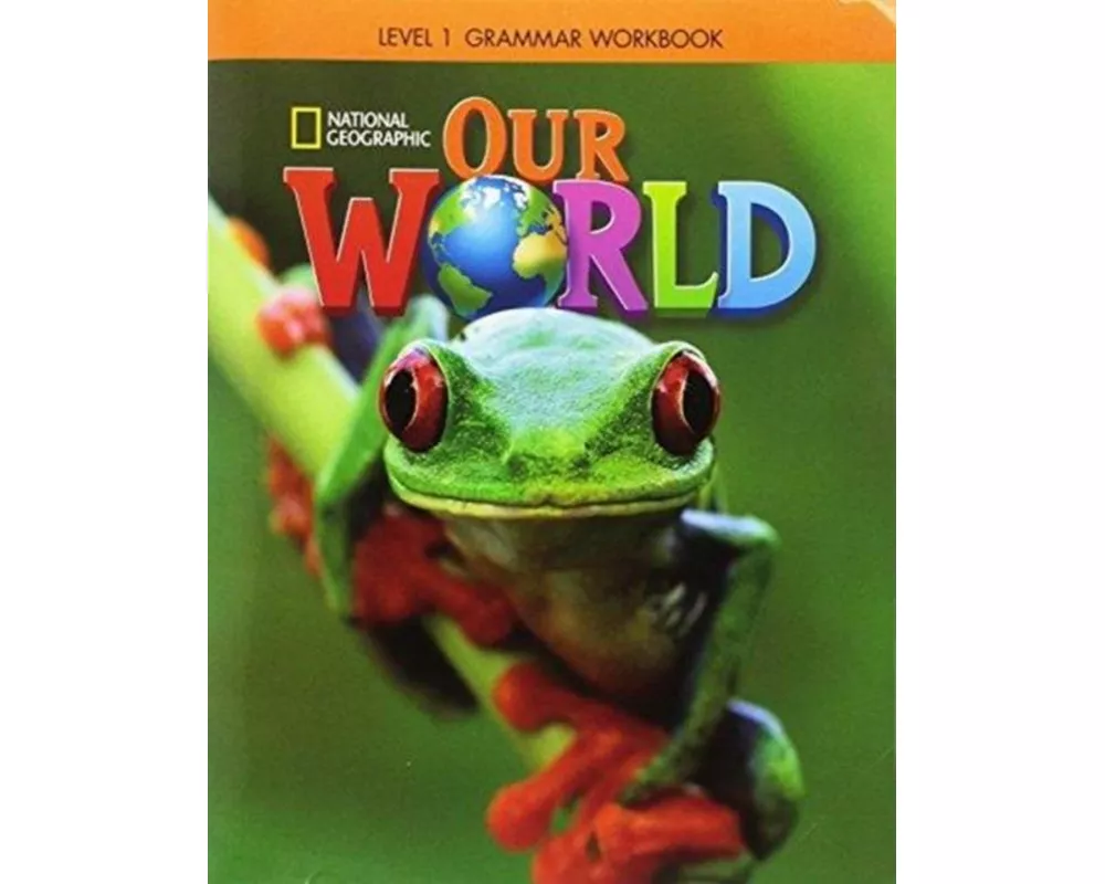 Our World 1: Grammar Workbook (British English)