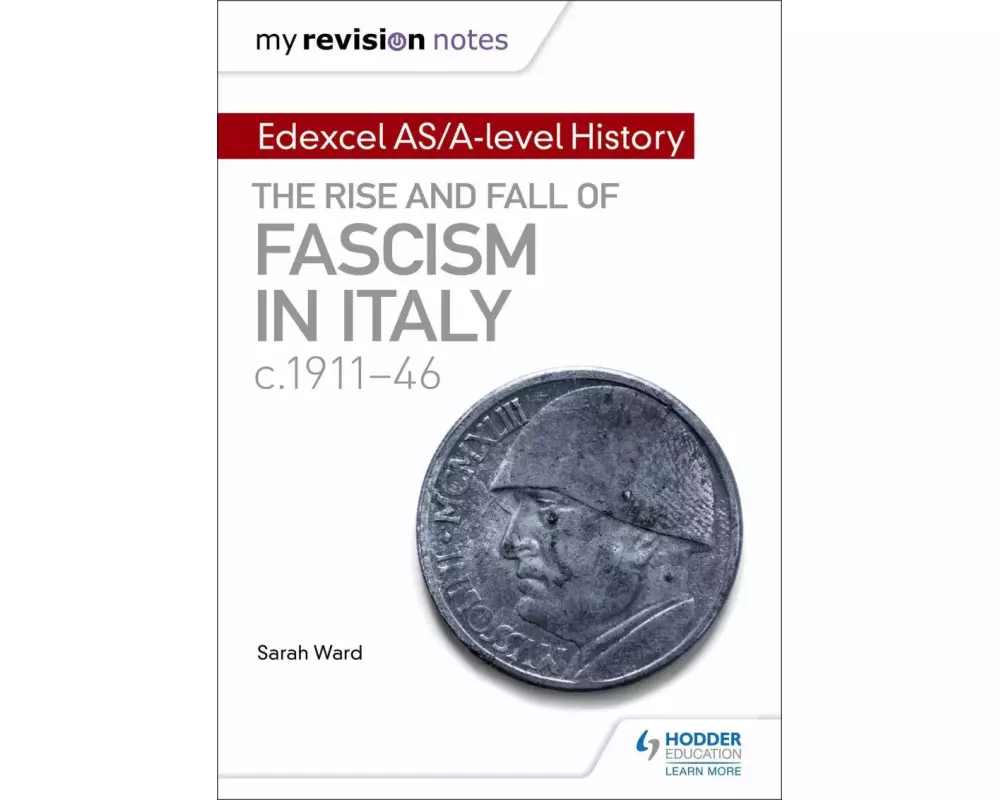 My Revision Notes: Edexcel AS/A-level History: The rise and fall of Fascism in Italy c1911-46