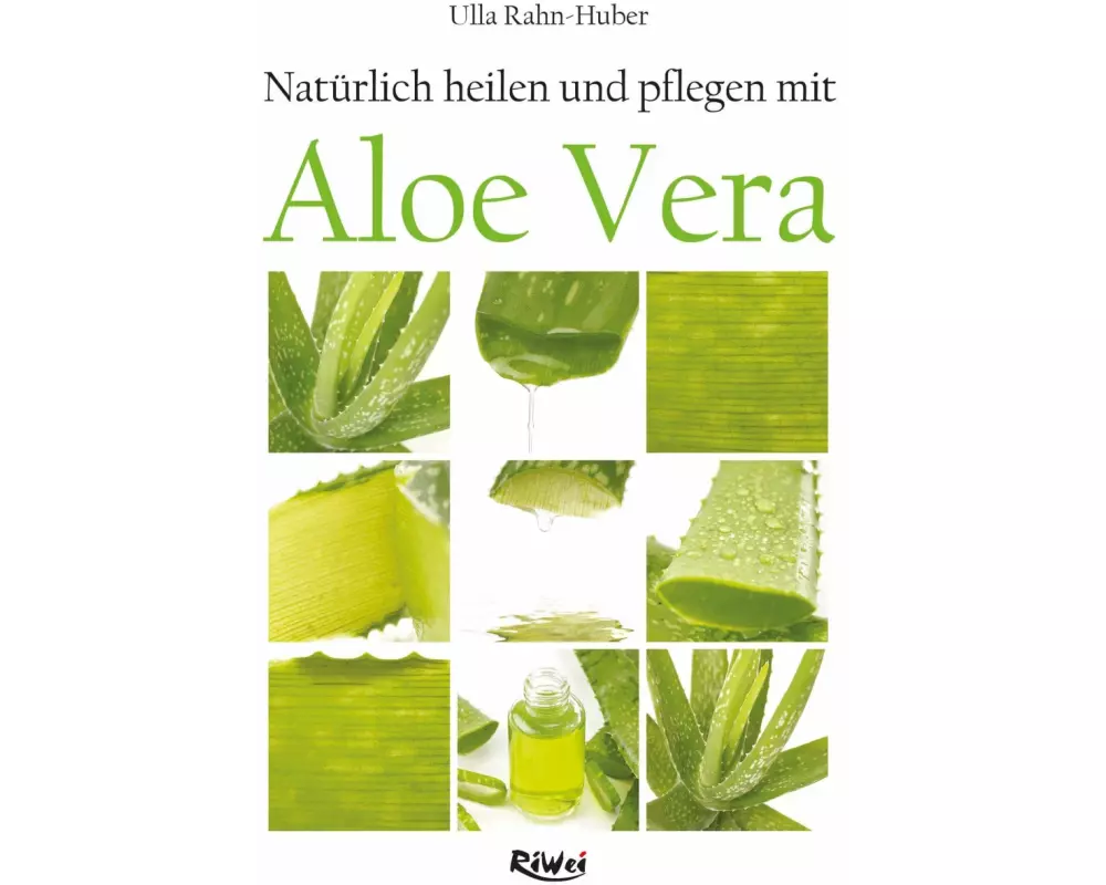 Natürlich heilen und pflegen mit Aloe Vera