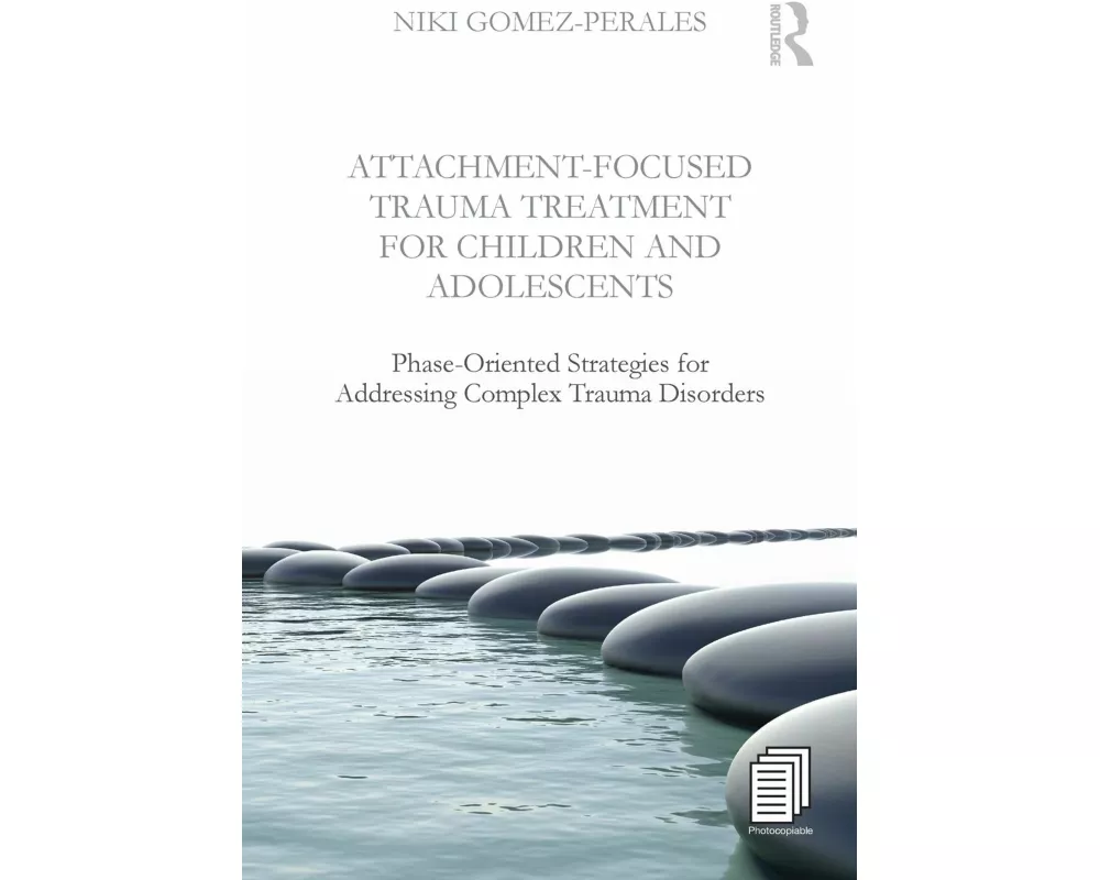 Attachment-Focused Trauma Treatment for Children and Adolescents