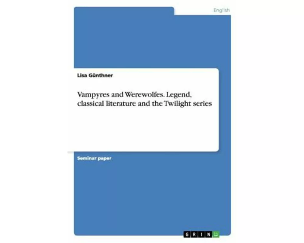Vampyres and Werewolfes. Legend, classical literature and the Twilight series