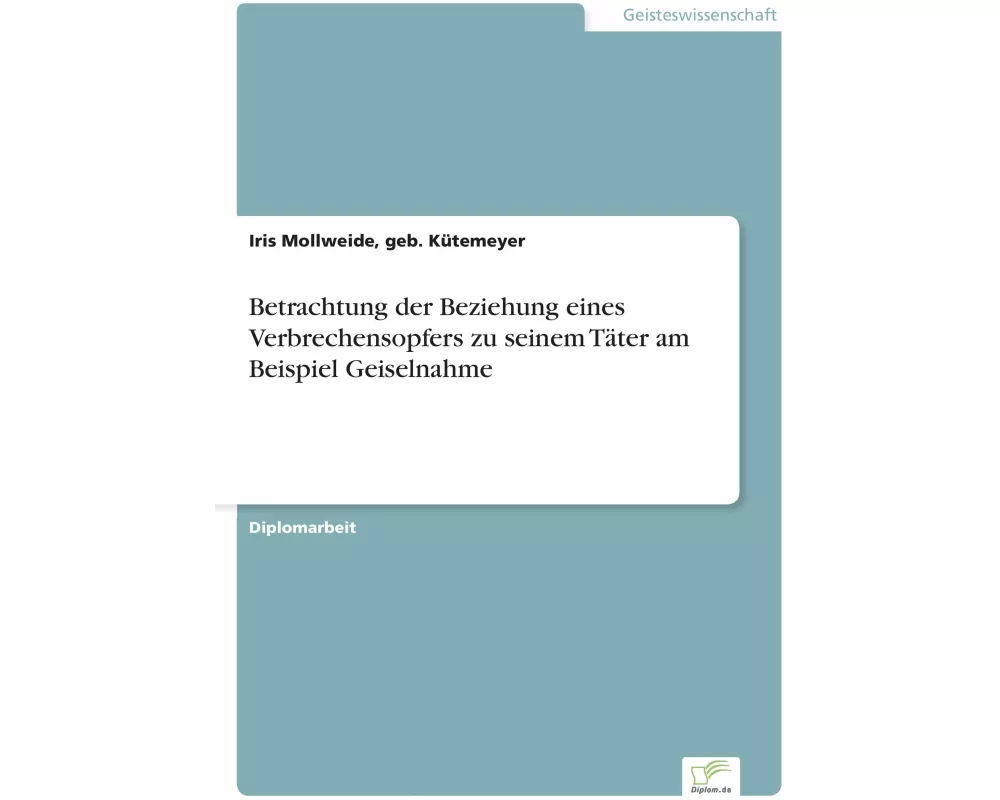 Betrachtung der Beziehung eines Verbrechensopfers zu seinem Täter am Beispiel Geiselnahme