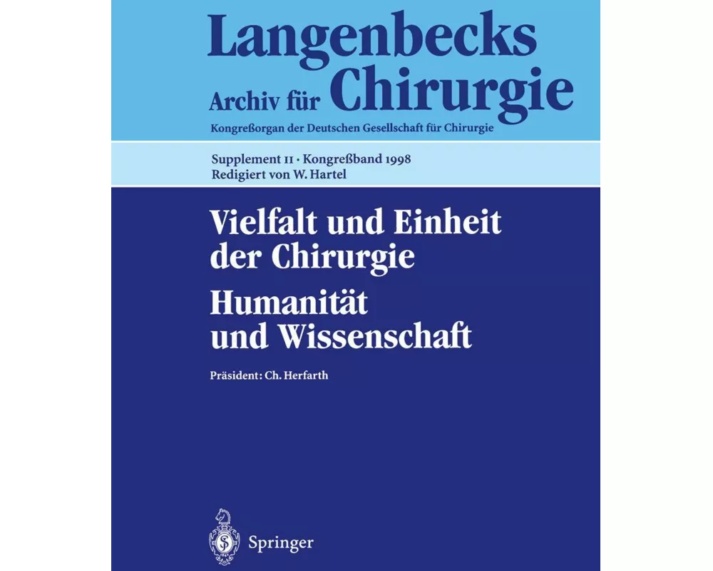 Vielfalt und Einheit der Chirurgie. Humanität und Wissenschaft
