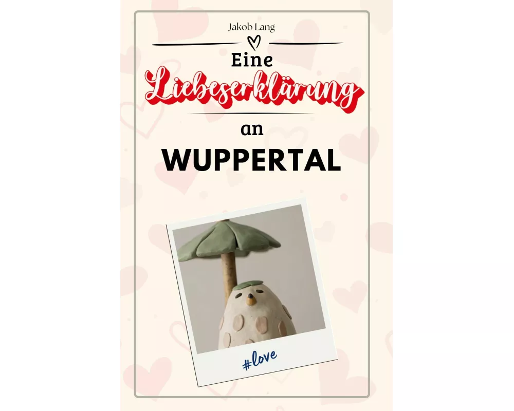 Eine Liebeserklärung an Wuppertal