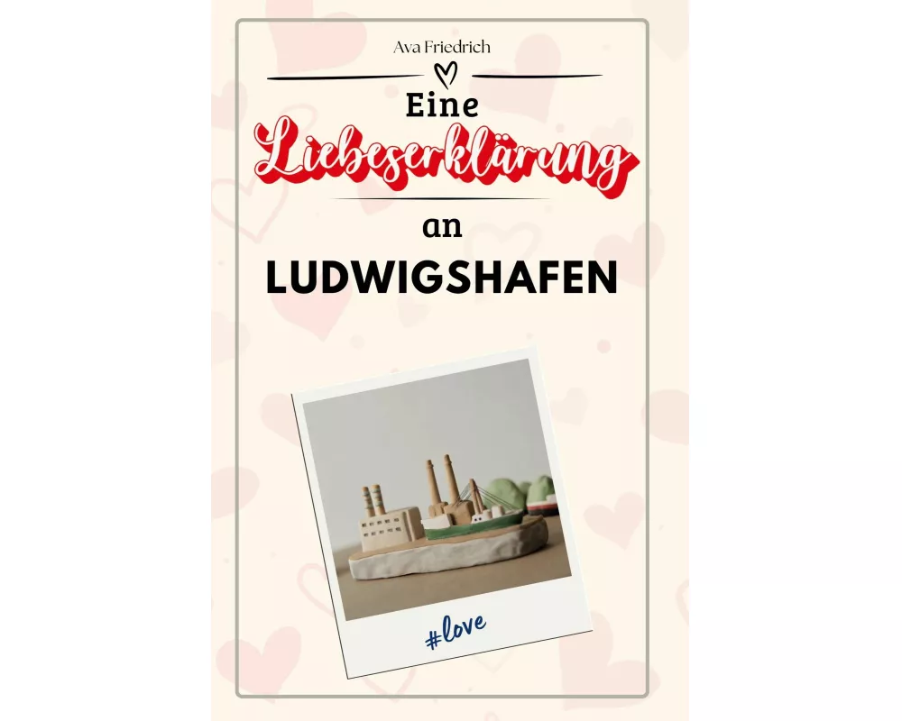 Eine Liebeserklrung an Ludwigshafen