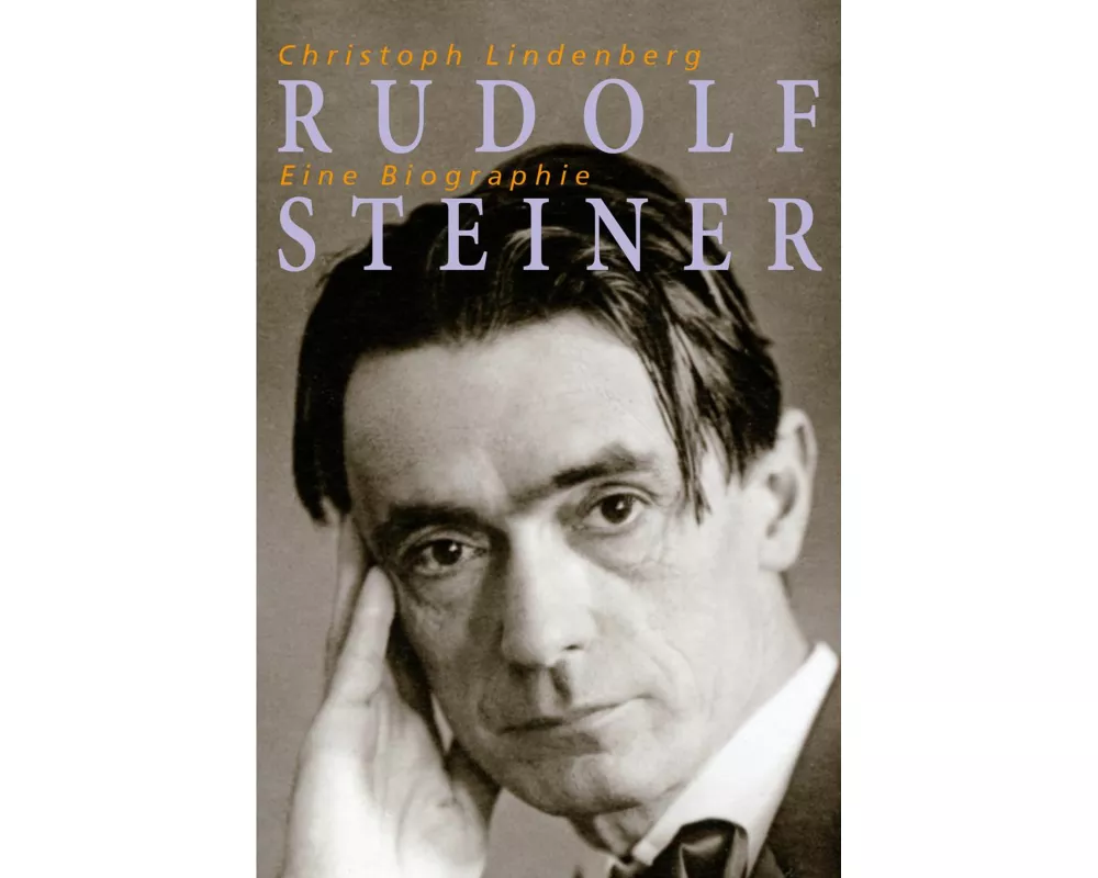 Rudolf Steiner – Eine Biographie