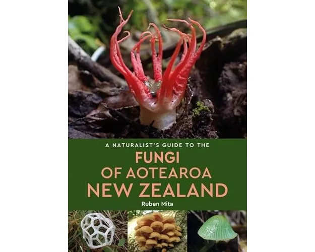 A Naturalist's Guide to the Fungi of Aotearoa New Zealand