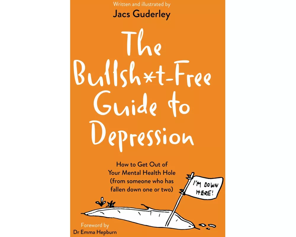 The Bullsh*t-Free Guide to Depression