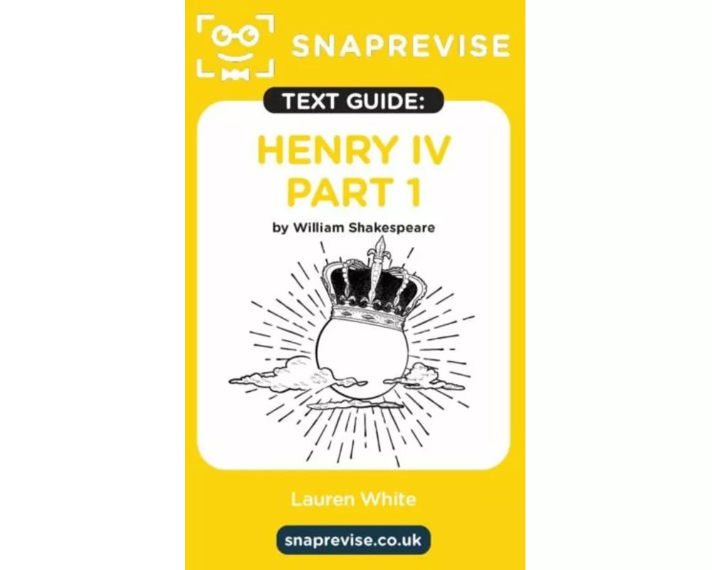 SnapRevise Henry IV Part 1 Text Guide for English Literature