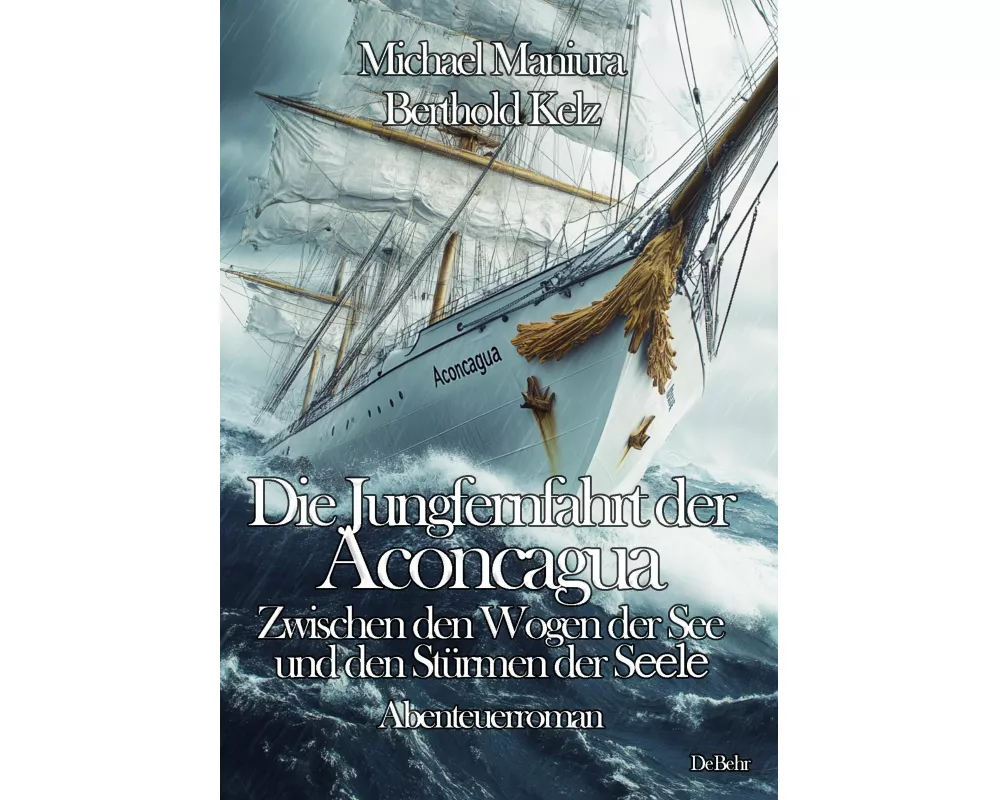 Die Jungfernfahrt der Aconcagua - Zwischen den Wogen der See und den Stürmen der Seele - Abenteuerroman
