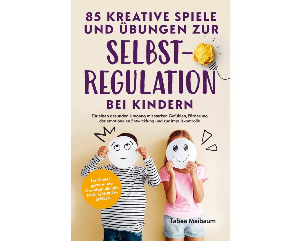 85 kreative Spiele und Übungen zur Selbstregulation bei Kindern