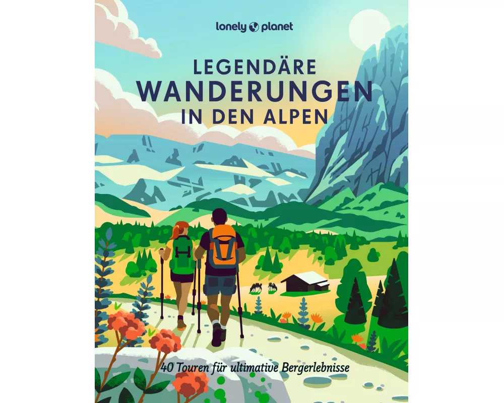 LONELY PLANET Bildband Legendäre Wanderungen in den Alpen