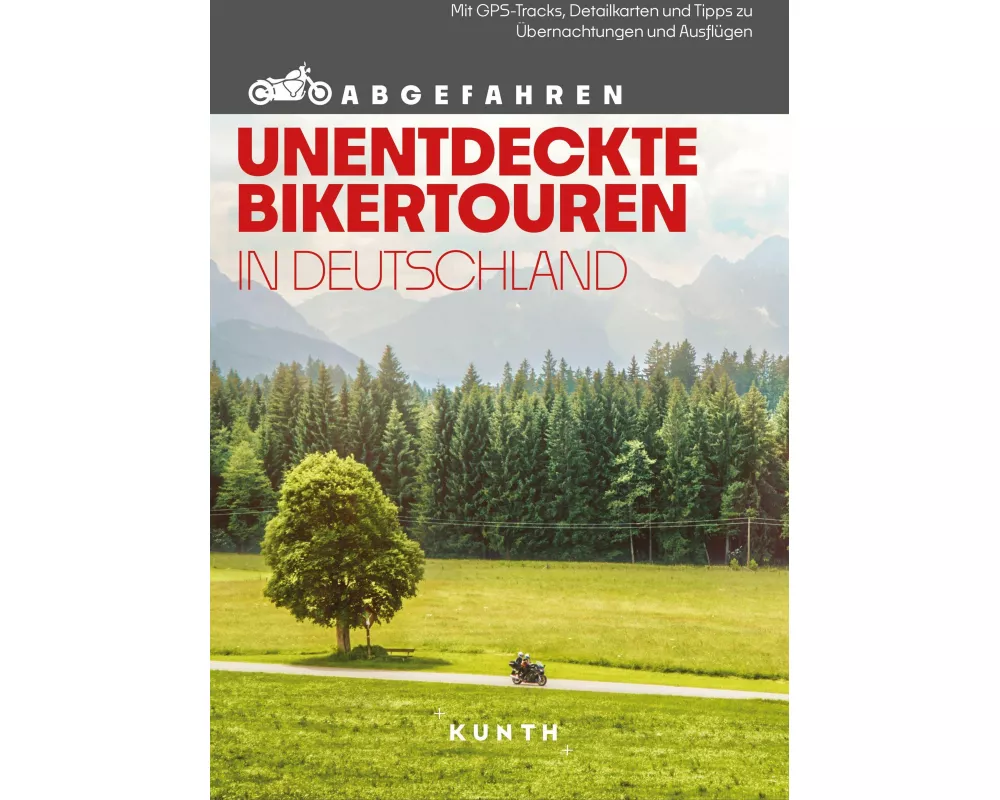 KUNTH Abgefahren, Unentdeckte Bikertouren in Deutschland
